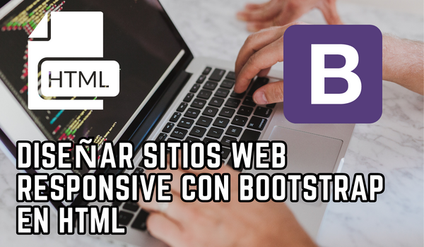 Aprende a diseñar sitios web responsive con Bootstrap en HTML
