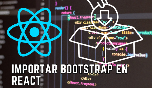 Aprende a importar Bootstrap en React de forma sencilla