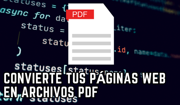 Convierte tus paginas web favoritas en archivos PDF en un instante