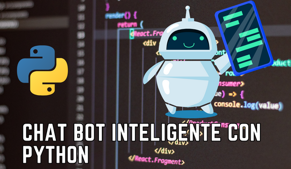Crear un chat bot inteligente con Python: Guía fácil paso a paso