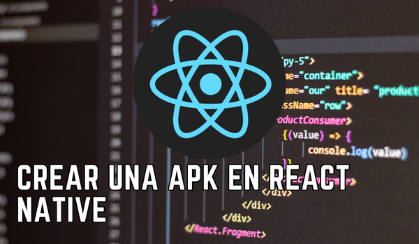 Crear una APK en React Native: ¿Cómo hacerlo instalable?
