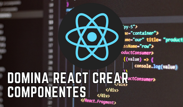 Domina React: Aprende a crear increíbles componentes en pocos minutos