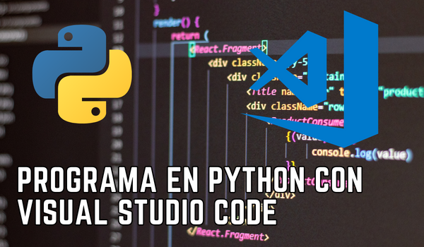 Programa eficientemente en Python con Visual Studio Code