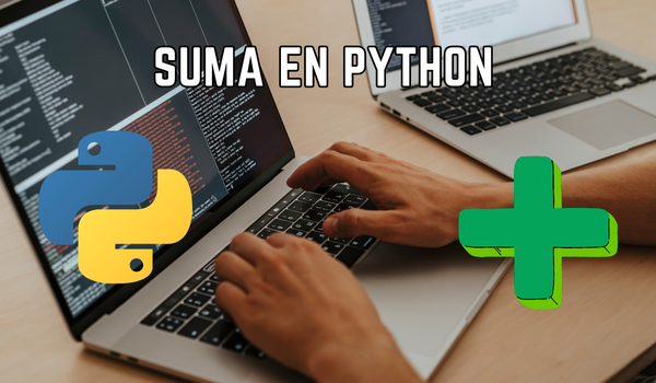 Suma en Python: Aprende a sumar dos números de forma sencilla y rápida