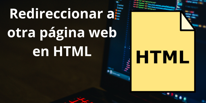 Cómo redireccionar a otra página web en HTML en pocos pasos