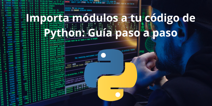 Importa módulos a tu código de Python: Guía paso a paso