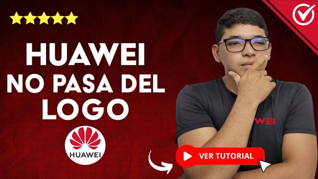 que hacer si tu huawei se queda en el logo soluciones efectivas